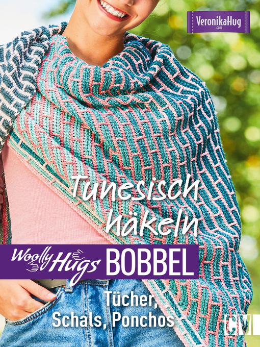 Title details for Woolly Hugs Bobbel Tunesisch häkeln by Veronika Fritz - Available